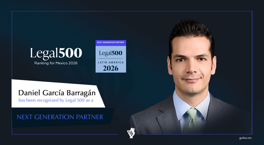 Compartimos el reconocimiento de nuestro socio Daniel García Barragán López como Socio de Próxima Generación, en el ranking de Legal 500 2026 para México