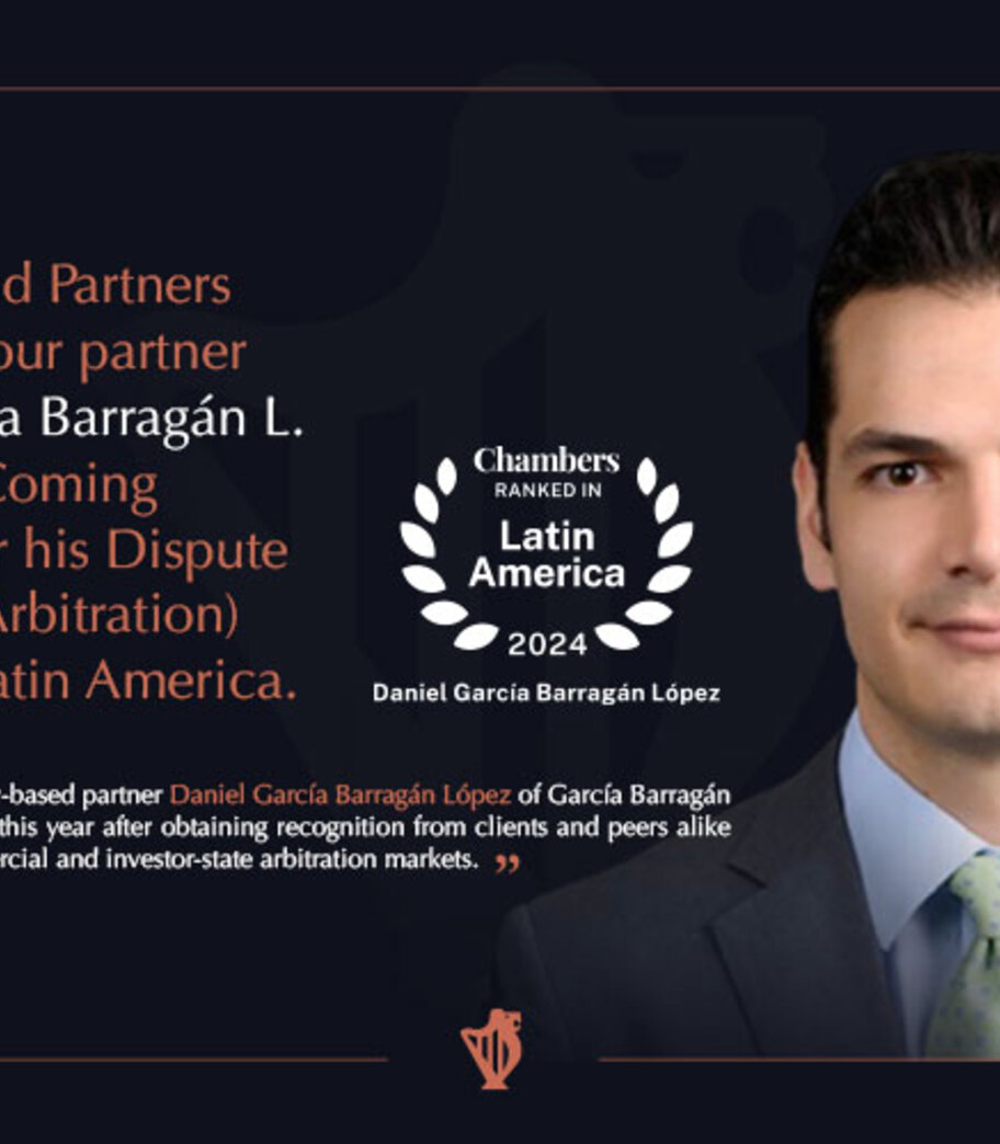 Chambers and Partners Recognized our partner Daniel García Barragán L. as an Up & Coming Individual for his Dispute Resolution (Arbitration) practice in Latin America.